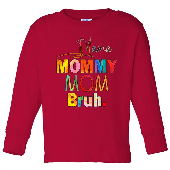 MotherS Day Quotes Mama Mommy Mom Bruh Mom Life Color Funny Toddler Long Sleeve Shirt