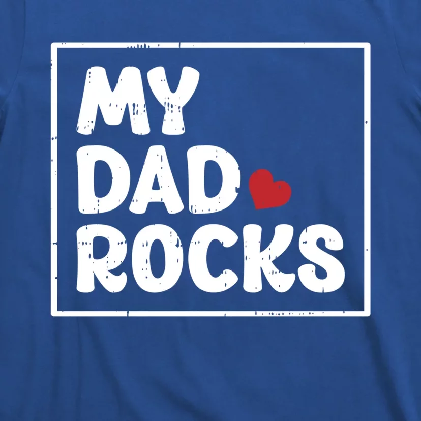 My Dad Rocks Fathers Day Cool Cute Gift T-Shirt