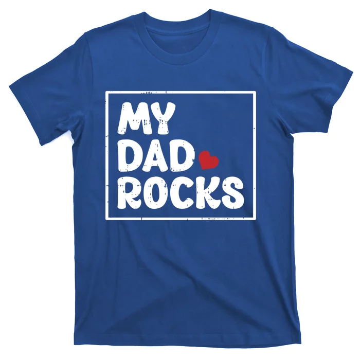 My Dad Rocks Fathers Day Cool Cute Gift T-Shirt