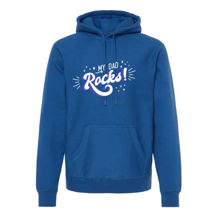 My Dad Rocks Funny Gift Premium Hoodie