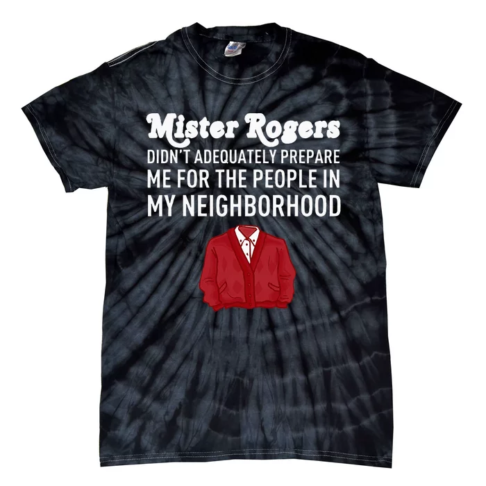 Mr DidnT Rogers Prepare Me People In My Neighborhood Tie-Dye T-Shirt