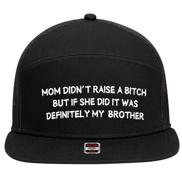 Mom DidnT Raise A Bitch But If She Did It Was Definitely 7 Panel Mesh Trucker Snapback Hat