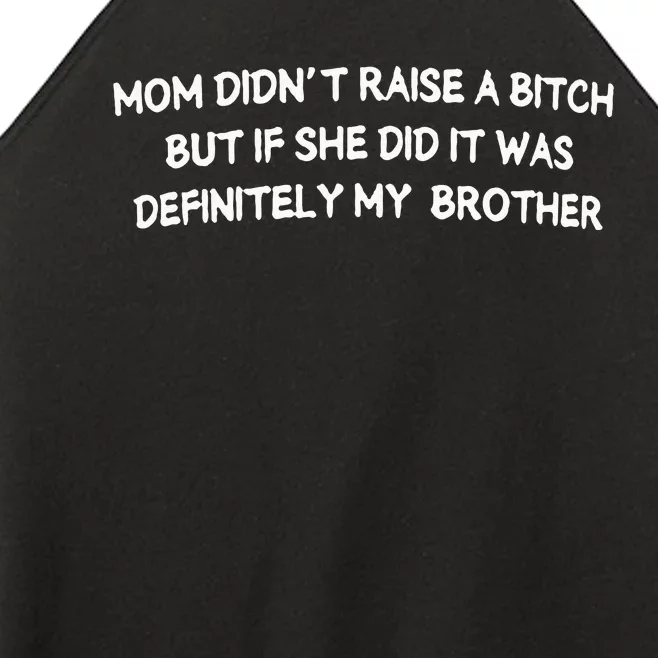 Mom DidnT Raise A Bitch But If She Did It Was Definitely Women’s Perfect Tri Rocker Tank