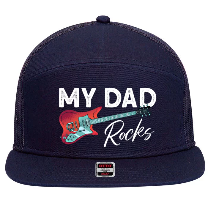 My Dad Rocks Gift Rock And Roll Electronic Rock Guitar Gift 7 Panel Mesh Trucker Snapback Hat