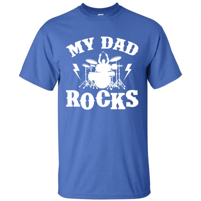 My Dad Rocks Percussionist Drummer Musician Metal Band Drums Gift Tall T-Shirt