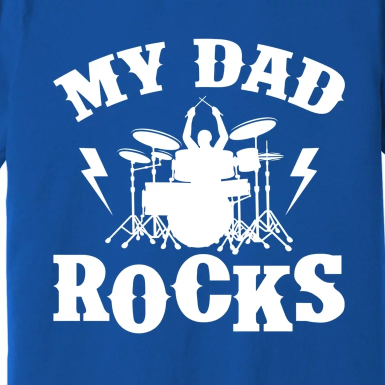 My Dad Rocks Percussionist Drummer Musician Metal Band Drums Gift Premium T-Shirt