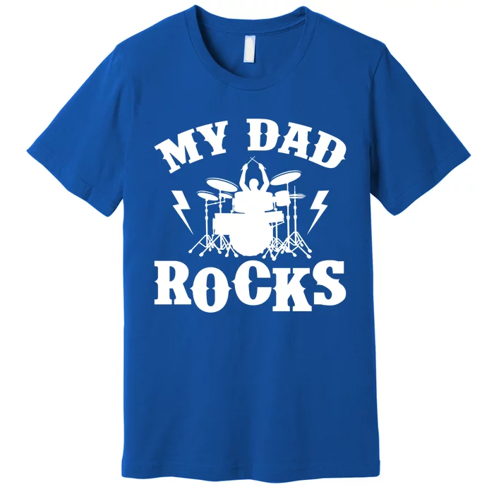 My Dad Rocks Percussionist Drummer Musician Metal Band Drums Gift Premium T-Shirt