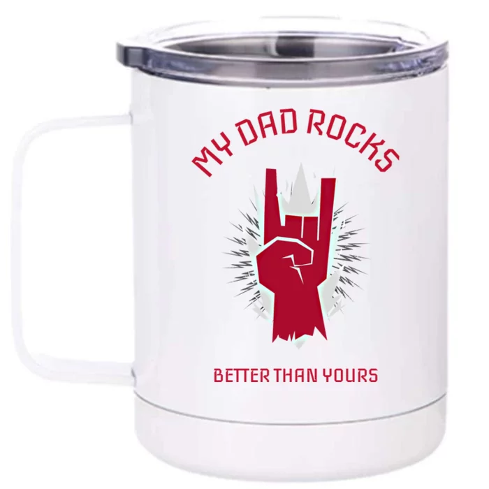 My Dad Rocks Better Than Yours Funny Gift Front & Back 12oz Stainless Steel Tumbler Cup