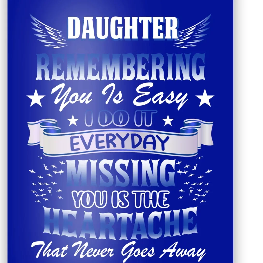 My Daughter Remembering You Is Easy I Do It Everyday Missing Funny Gift Poster