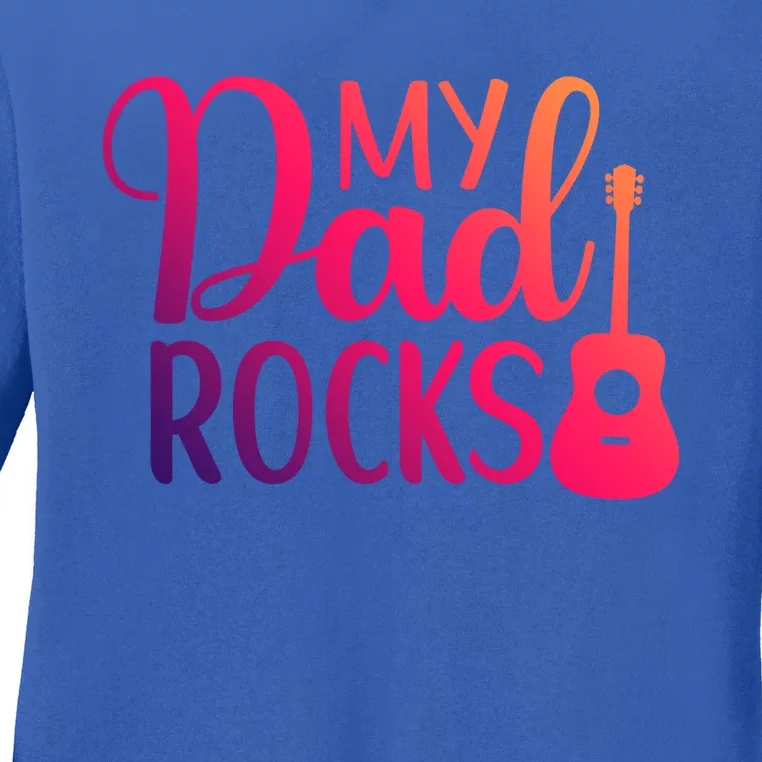 My Dad Rocks Guitar Gift Ladies Long Sleeve Shirt