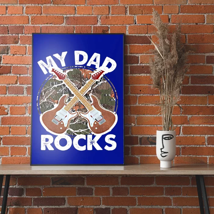 My Dad Rocks Rocker Father Rock And Roll Papa Daddy Music Meaningful Gift Poster