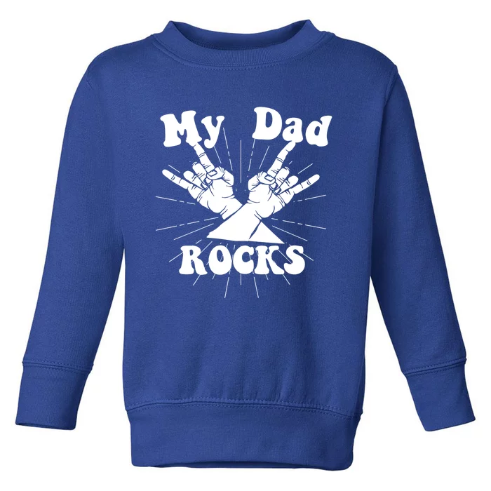 My Dad Rocks Gift Dad Gift Dads Day Gift Fathers Day Funny Gift Toddler Sweatshirt