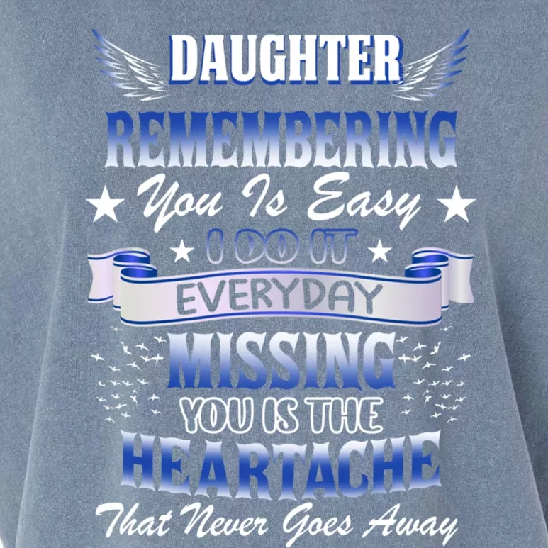 My Daughter Remembering You Is Easy I Do It Everyday Missing Great Gift Garment-Dyed Women's Muscle Tee