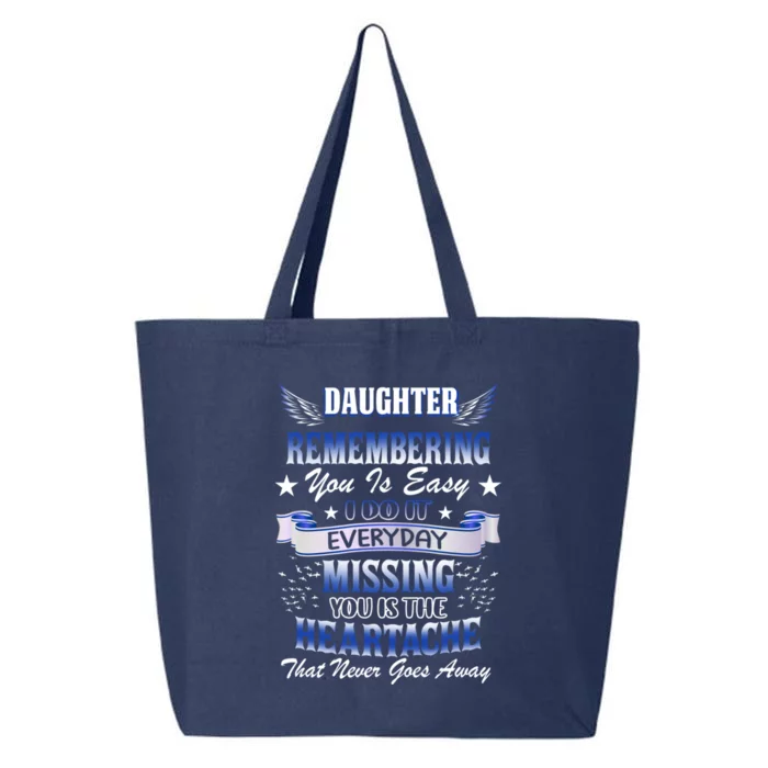 My Daughter Remembering You Is Easy I Do It Everyday Missing Great Gift 25L Jumbo Tote