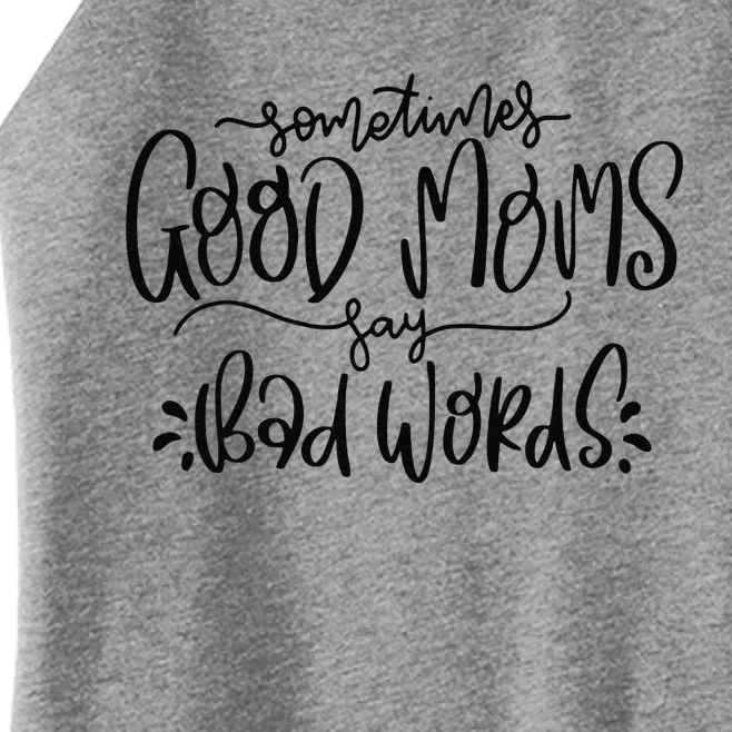 Mother's Day Sometimes Good Moms Say Bad Words Women’s Perfect Tri Rocker Tank