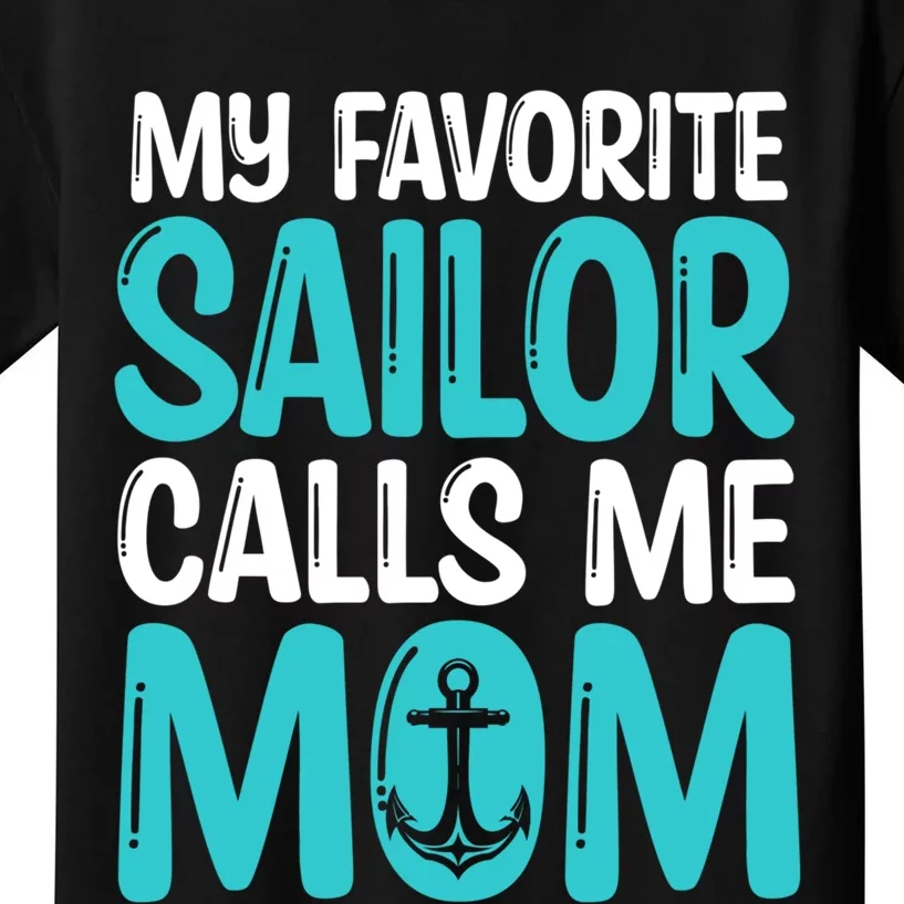 Mother's Day Sailing My Favorite Sailor Calls Me Mom Funny Gift Kids T-Shirt