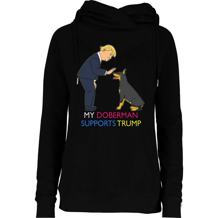 My Doberman Supports Trump Gift Doberman Pinscher Womens Funnel Neck Pullover Hood