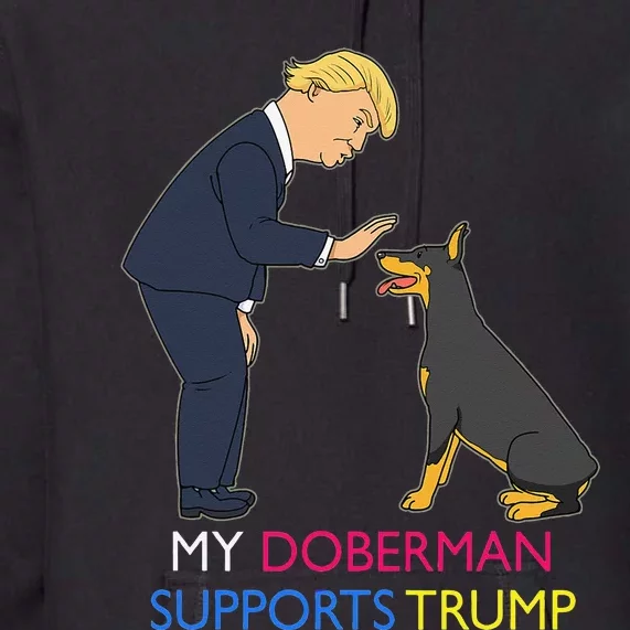 My Doberman Supports Trump Gift Doberman Pinscher Premium Hoodie