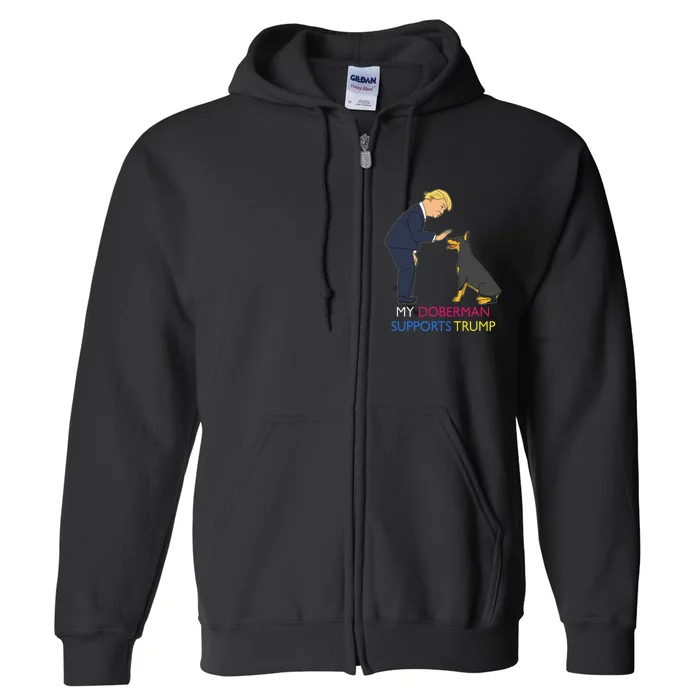 My Doberman Supports Trump Gift Doberman Pinscher Full Zip Hoodie