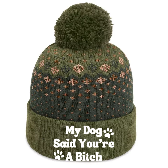 My Dog Said YouRe A Bitch Funny The Baniff Cuffed Pom Beanie