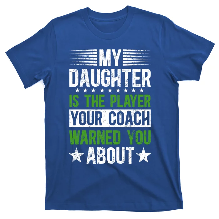 My Daughter Soccer Dad Of A Soccer Player Father Cool Gift T-Shirt