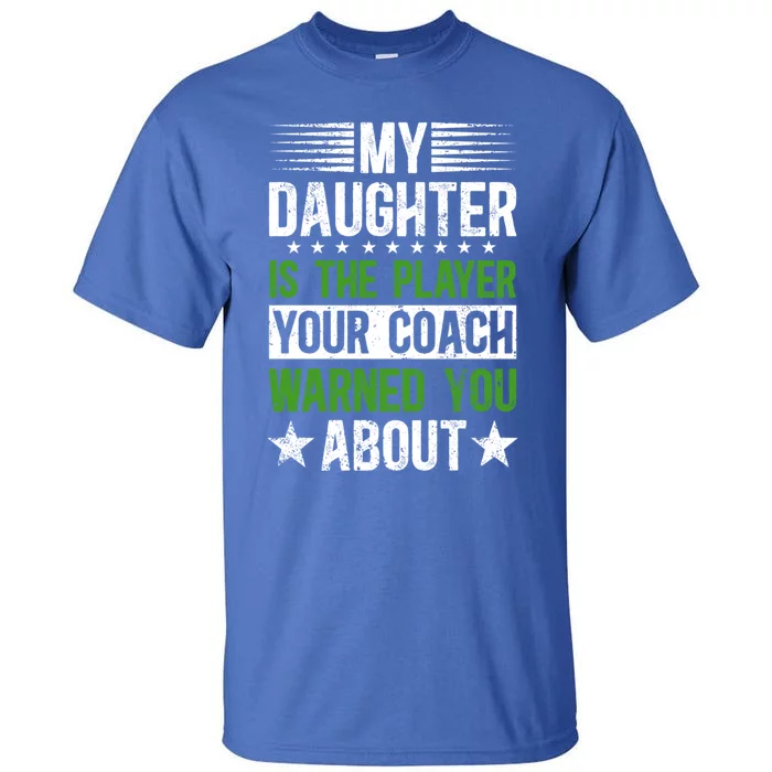 My Daughter Soccer Dad Of A Soccer Player Father Cool Gift Tall T-Shirt