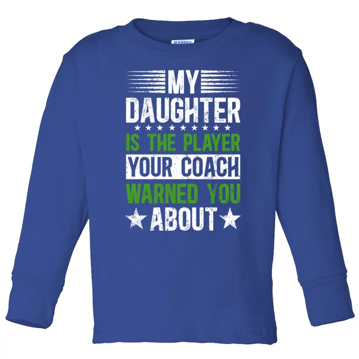 My Daughter Soccer Dad Of A Soccer Player Father Cool Gift Toddler Long Sleeve Shirt