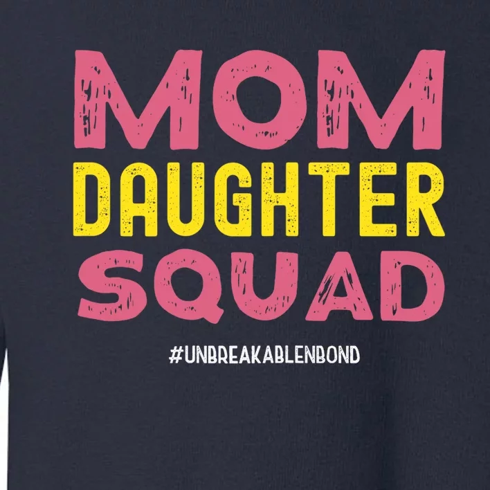 Mom Daughter Squad From Daughter To Mom Mothers Day Toddler Sweatshirt