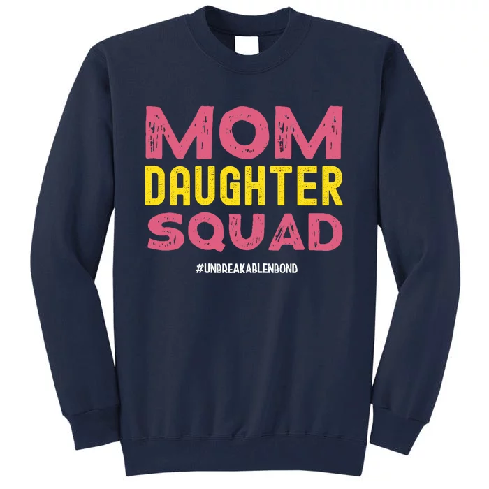 Mom Daughter Squad From Daughter To Mom Mothers day Tall Sweatshirt