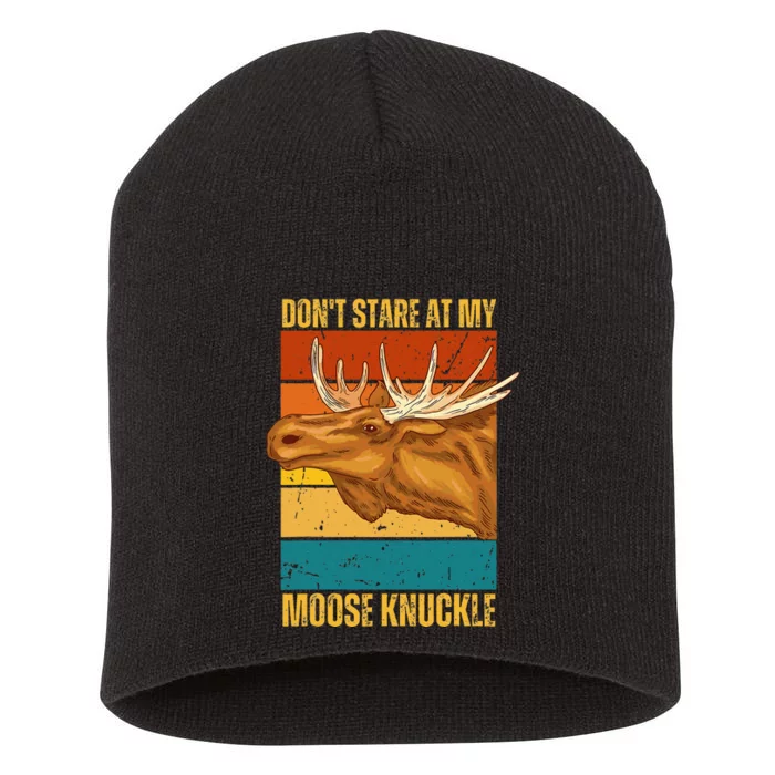 Moose DonT Stare At My Moose Knuckle Short Acrylic Beanie