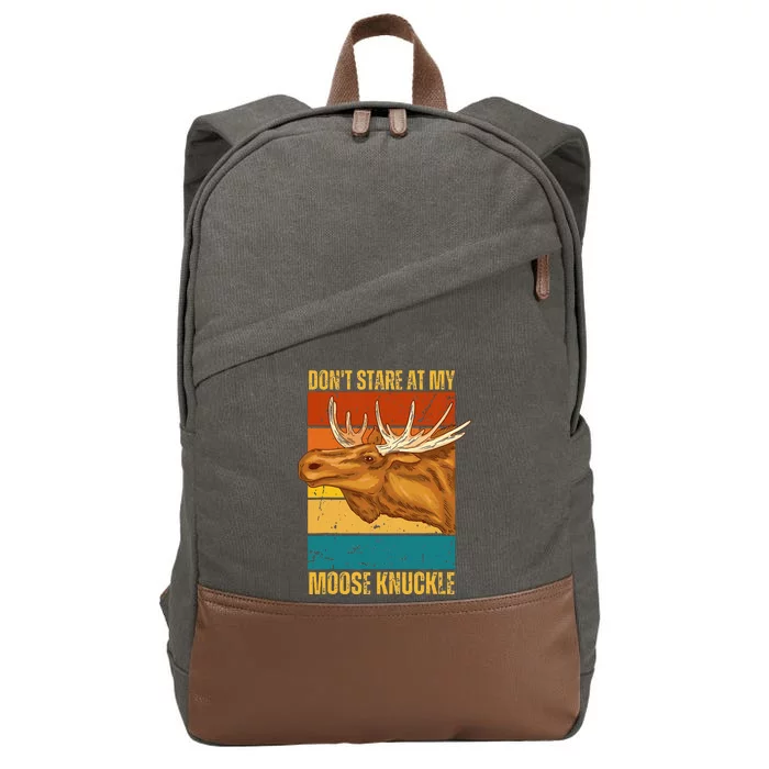 Moose DonT Stare At My Moose Knuckle Cotton Canvas Backpack