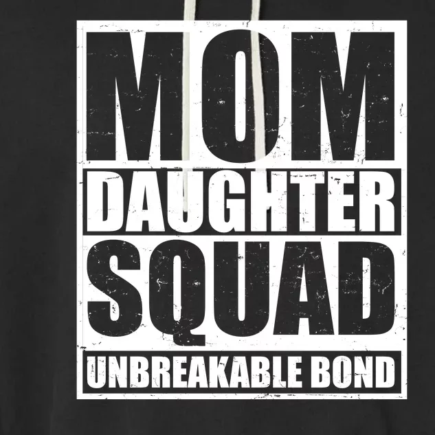 Mom Daughter Squad Unbreakable Bond Garment-Dyed Fleece Hoodie