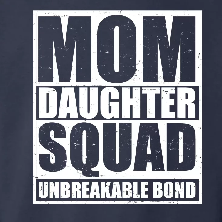 Mom Daughter Squad Unbreakable Bond Toddler Hoodie