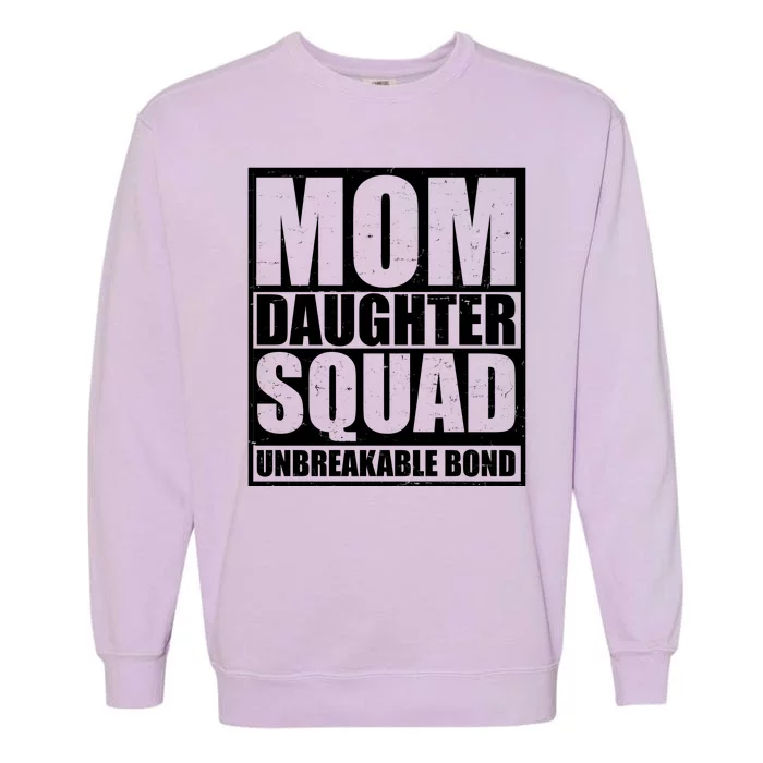 Mom Daughter Squad Unbreakable Bond Garment-Dyed Sweatshirt