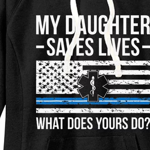 My Daughter Saves Lives EMT Mom Of An EMT Mother Women's Fleece Hoodie