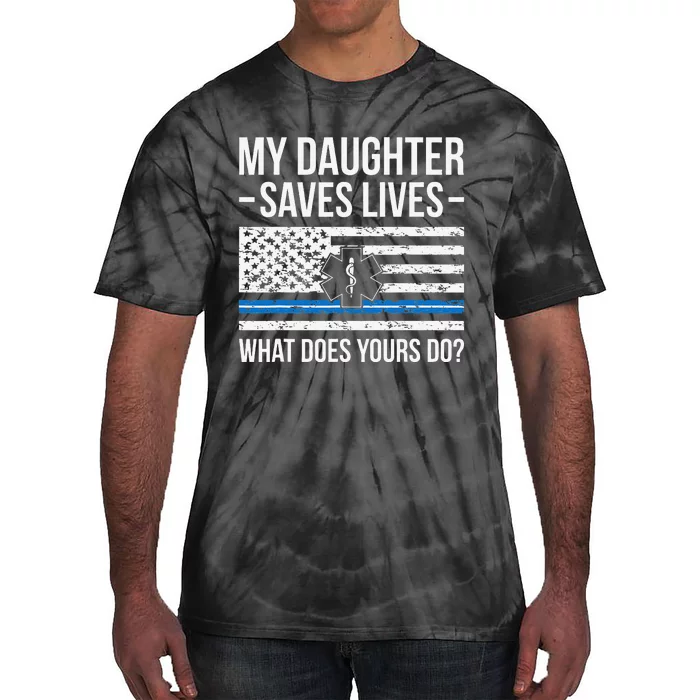 My Daughter Saves Lives EMT Mom Of An EMT Mother Tie-Dye T-Shirt