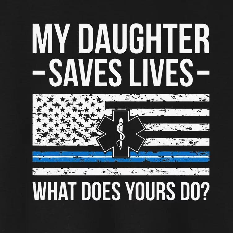 My Daughter Saves Lives EMT Mom Of An EMT Mother Women's Crop Top Tee