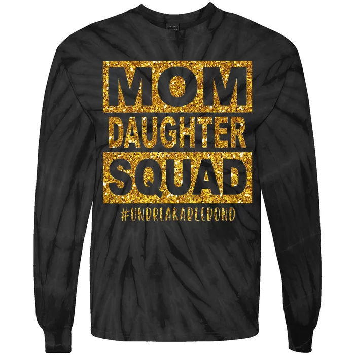 Mom Daughter Squad Unbreakablenbond Happy Mother's Day Tie-Dye Long Sleeve Shirt