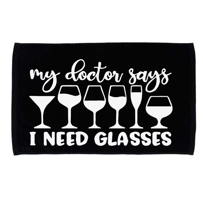 My Doctor Says I Need Glasses Funny Drinking Wine Lover Microfiber Hand Towel