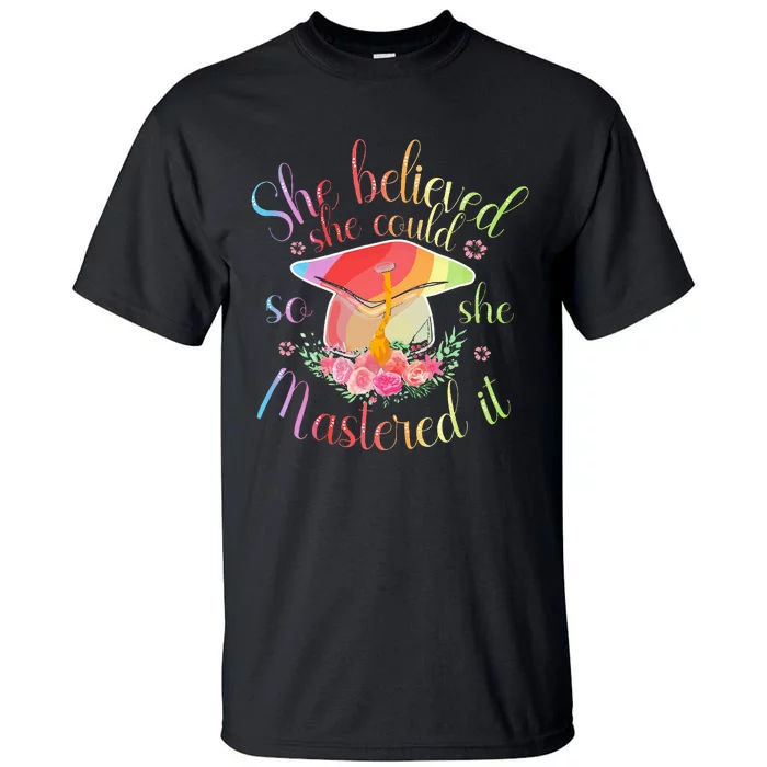 Master Degree She Believed She Could So She Mastered It Tall T-Shirt