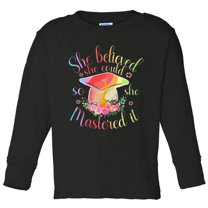 Master Degree She Believed She Could So She Mastered It Toddler Long Sleeve Shirt