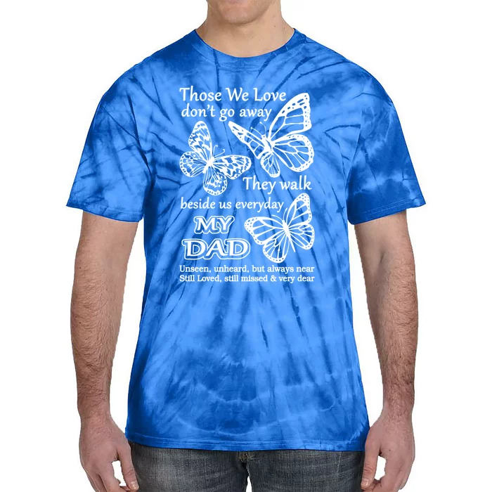 My Dad Still Loved Missed In Memory Of Dad Sympathy Gift Tie-Dye T-Shirt