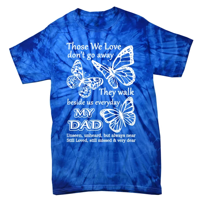 My Dad Still Loved Missed In Memory Of Dad Sympathy Gift Tie-Dye T-Shirt