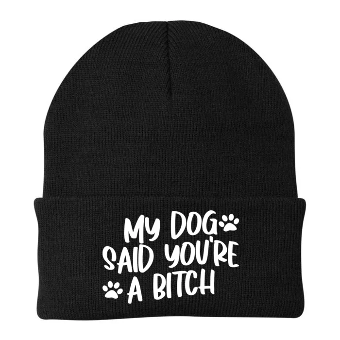 My Dog Said Youre A Bitch Funny Knit Cap Winter Beanie