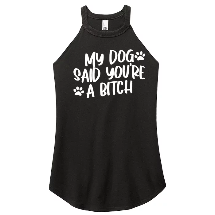 My Dog Said Youre A Bitch Funny Women’s Perfect Tri Rocker Tank