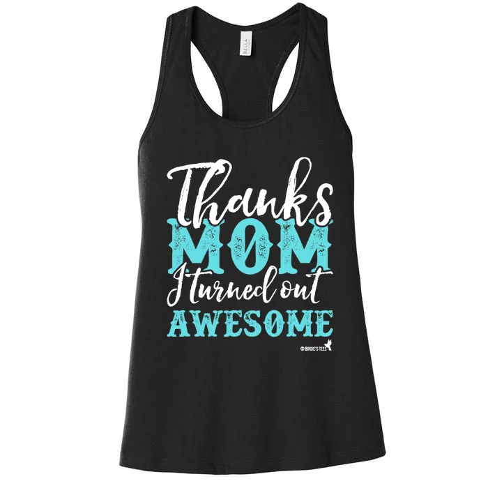 Mother's Day Thanks Mom I Turned Out Awesome Women's Racerback Tank