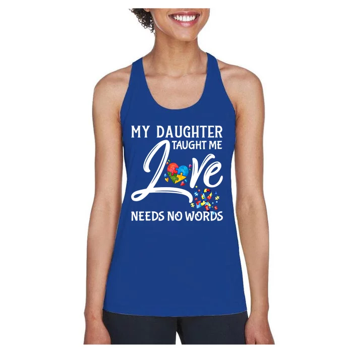 My Daughter Taught Me Love Needs No Words Autism Awareness Gift Women's Racerback Tank