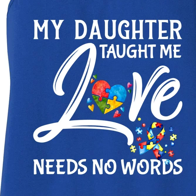 My Daughter Taught Me Love Needs No Words Autism Awareness Gift Women's Racerback Tank