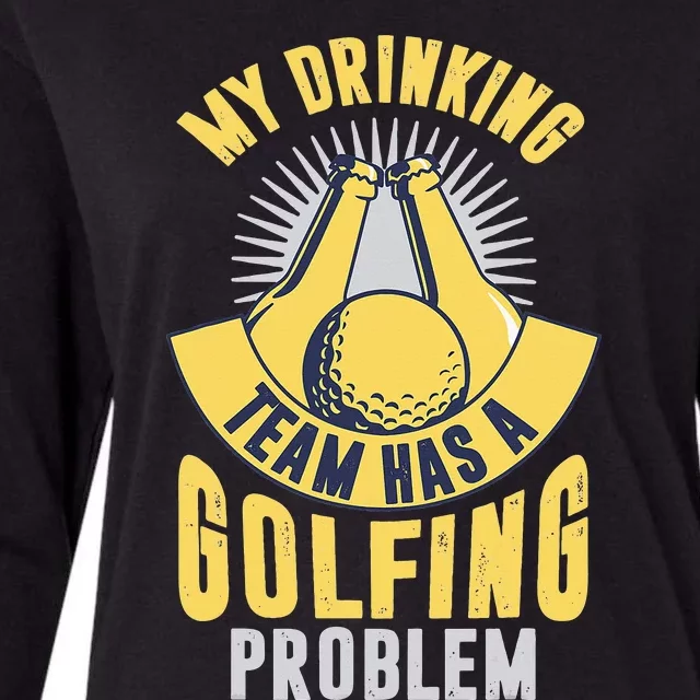 My Drinking Team Has A Golfing Problem Funny Golf Lover Womens Cotton Relaxed Long Sleeve T-Shirt