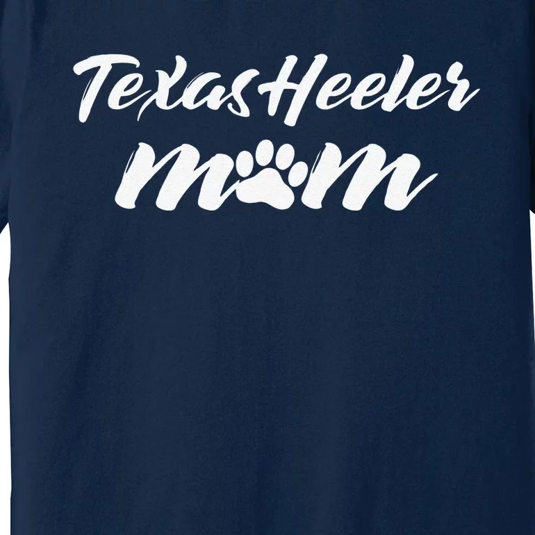 Mothers Day Texas Heeler Texas Heeler Mom Dog Tee Premium T-Shirt